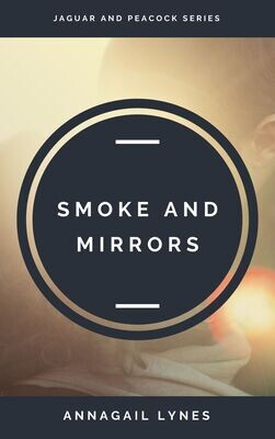 Smoke And Mirrors E-Novel (Novel 4 In The Jaguar & Peacock Series)