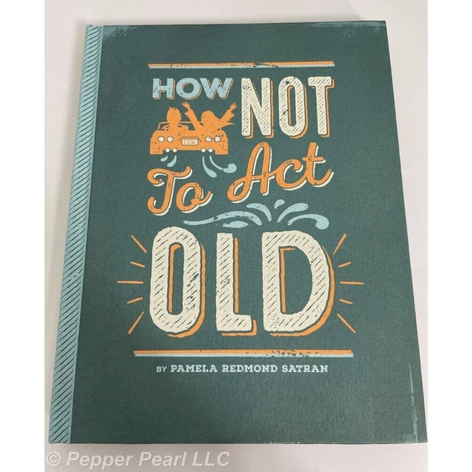 Gift Book How Not to Act Old by Pamela Redmond Satran Hallmark