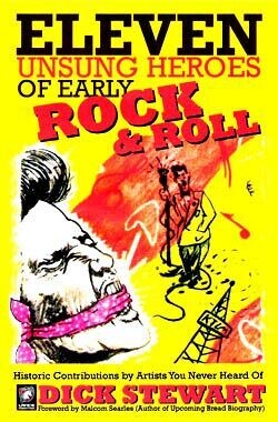 Eleven Unsung Heroes of Early Rock and Roll Dick Stewart: The Lance Monthly Press