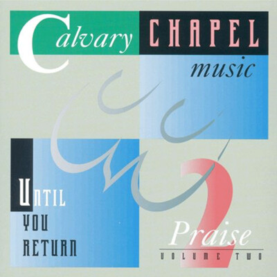 [ALBUM]  Praise 2:  Until You Return