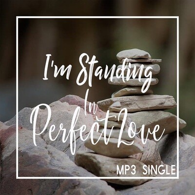 I&#39;m Standing (In Perfect Love) [SINGLE]