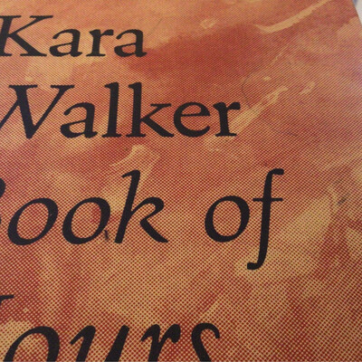 Kara Walker Book Of Hours  (*C)