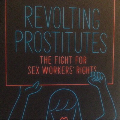Revolting Prostitutes The Fight Against Sex Workers’ Rights