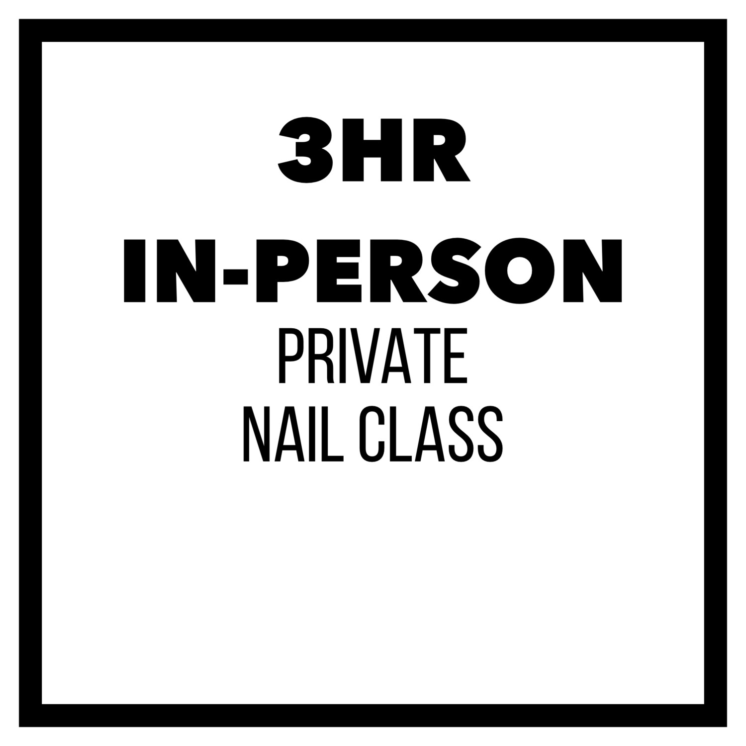 3HR IN-PERSON PRIVATE NAIL CLASS