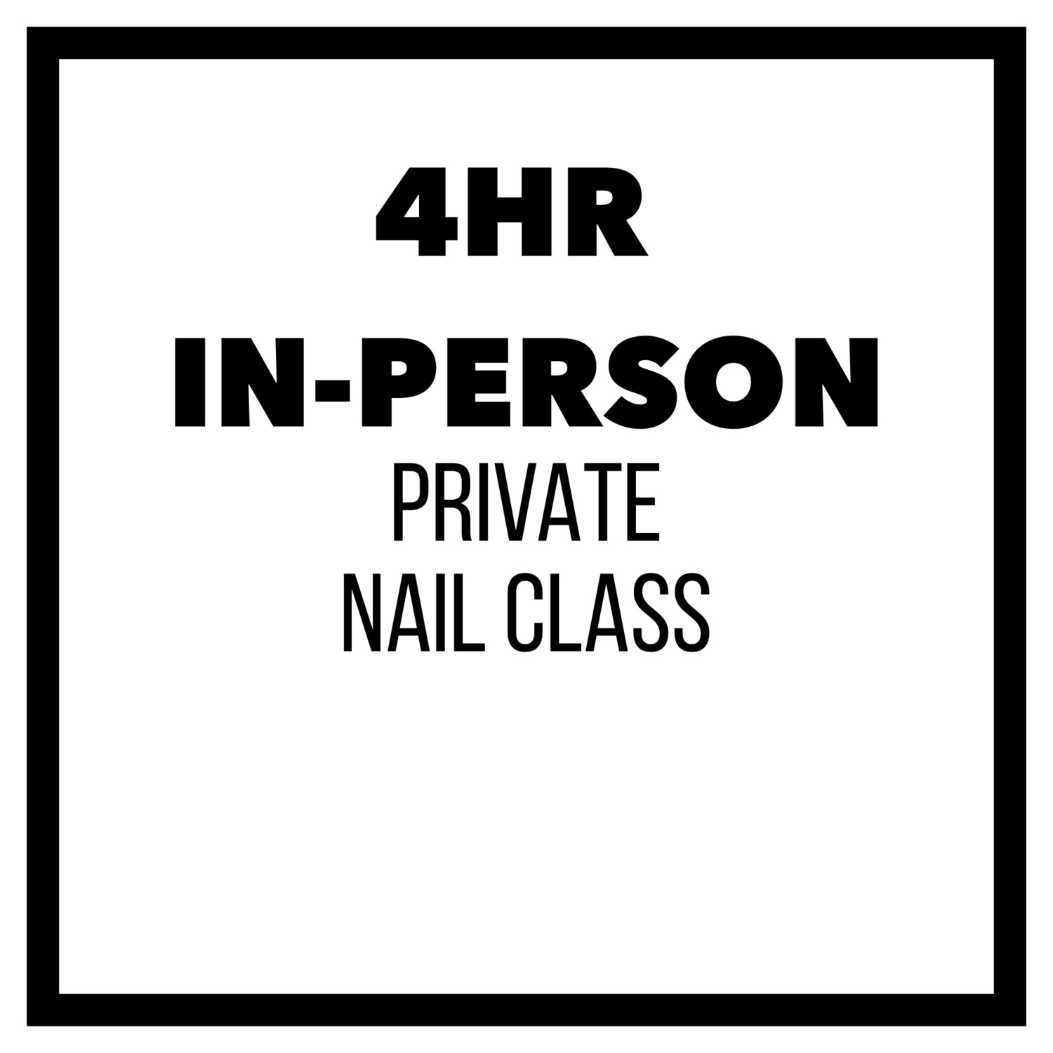 4HR IN-PERSON PRIVATE NAIL CLASS
