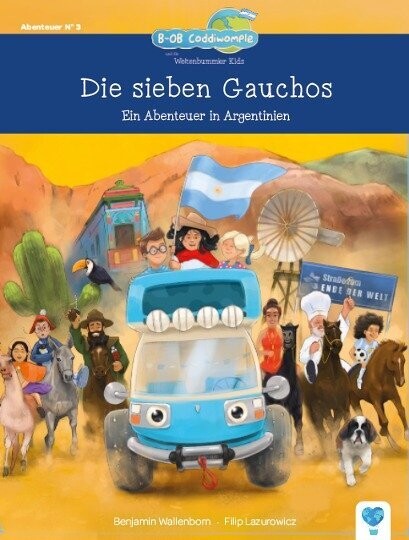 Die sieben Gauchos
Kinderbuchreihe „B-OB Coddiwomple und die Weltenbummler Kids“ Band 3