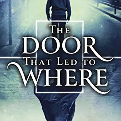 The Door that Led to Where by Sally Gardner The Door that Led to Where by Sally Gardner