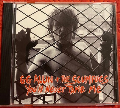 GG ALLIN & The Scumfucs - You'll Never Tame Me CD