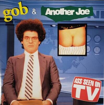 GOB &amp; Another Joe - Ass Seen on TV (Split CD)