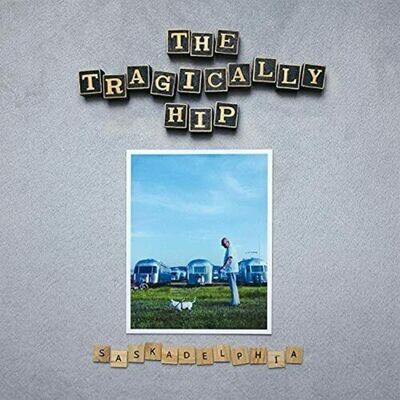 The Tragically Hip - Saskadelphia LP