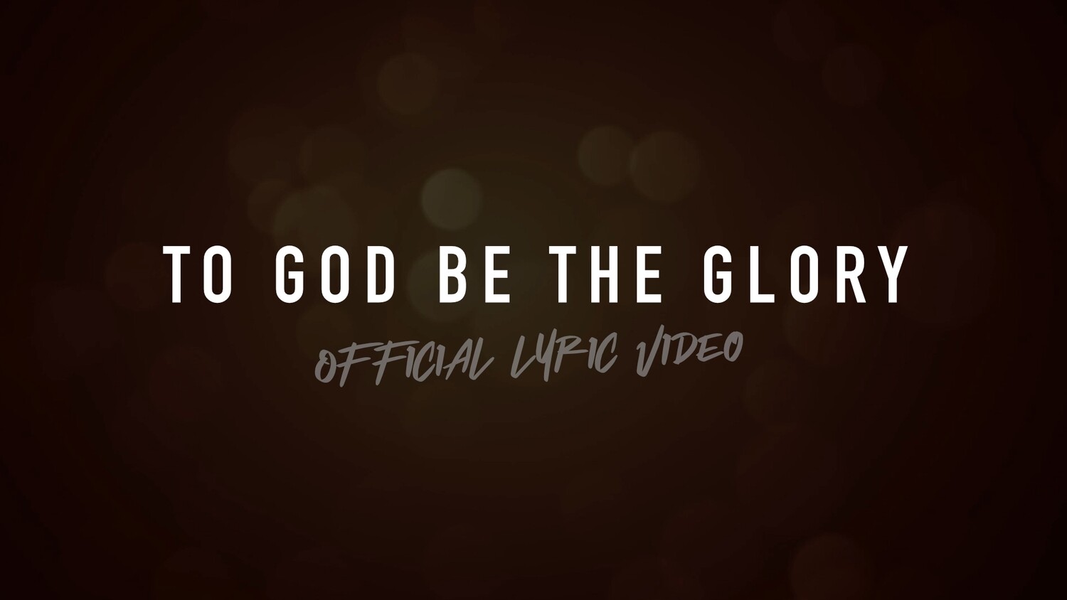 To God Be The Glory (Acoustic Lyric Video)