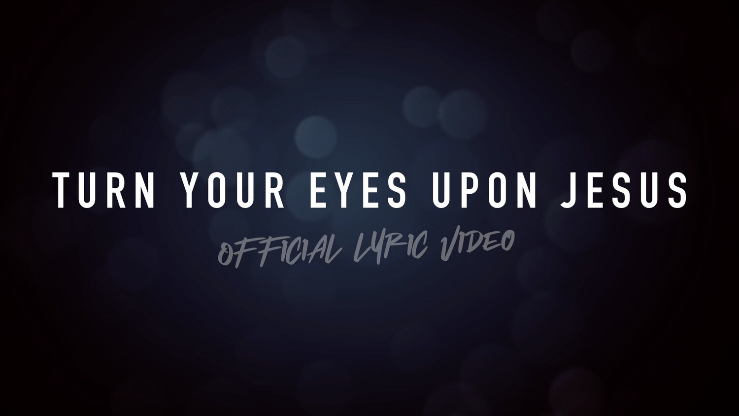 Turn Your Eyes Upon Jesus (Acoustic Lyric Video)