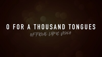 O For A Thousand Tongues (Acoustic Lyric Video)
