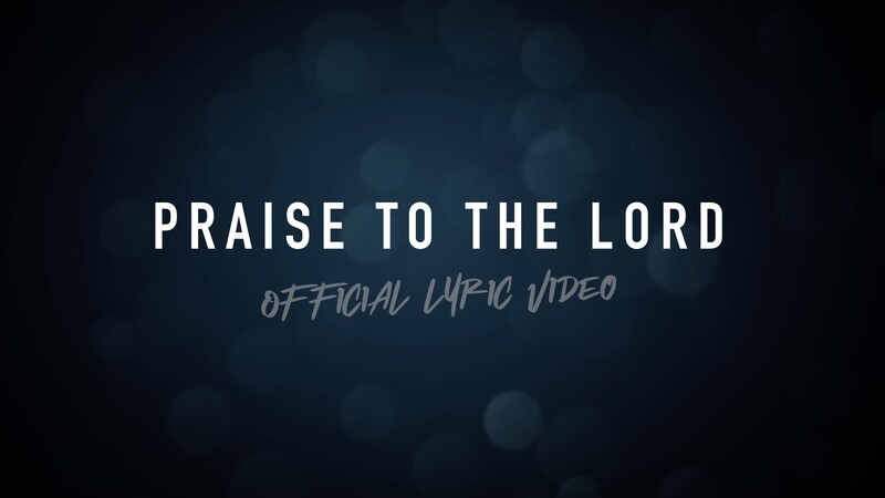 Praise To The Lord (Acoustic Lyric Video)