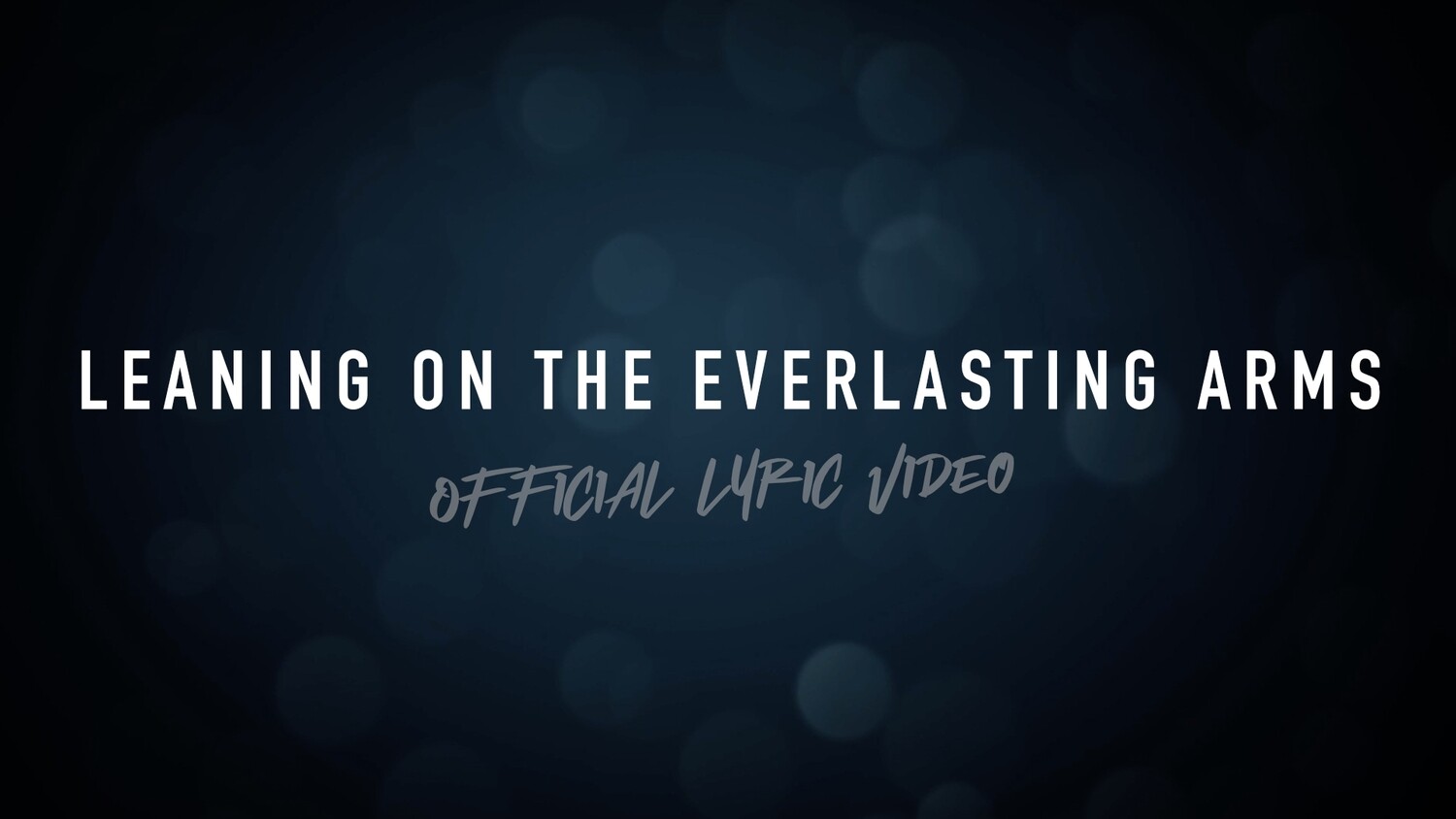 Leaning On The Everlasting Arms (Acoustic Lyric Video)