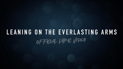 Leaning On The Everlasting Arms (Acoustic Lyric Video)