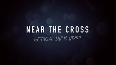 Near The Cross (Acoustic Lyric Video)