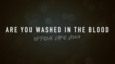 Are You Washed In The Blood (Acoustic Lyric Video)