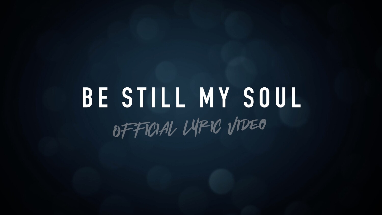 Be Still My Soul (Acoustic Lyric Video)
