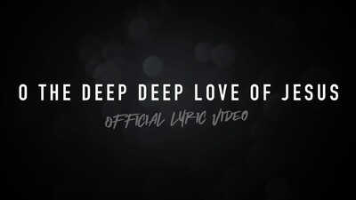 O The Deep Deep Love Of Jesus (Acoustic Lyric Video)