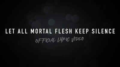 Let All Mortal Flesh Keep Silence (Acoustic Lyric Video)