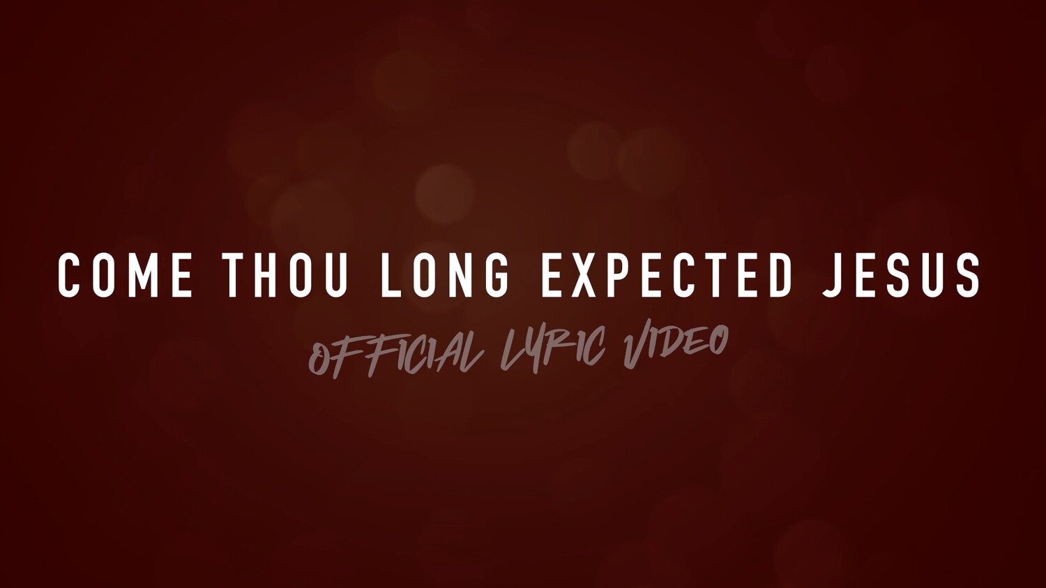 Come Thou Long Expected Jesus (Acoustic Lyric Video)