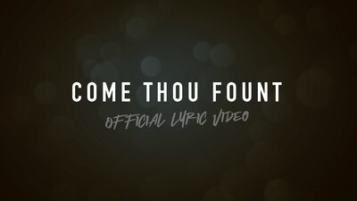 Come Thou Fount (Full Band Lyric Video)