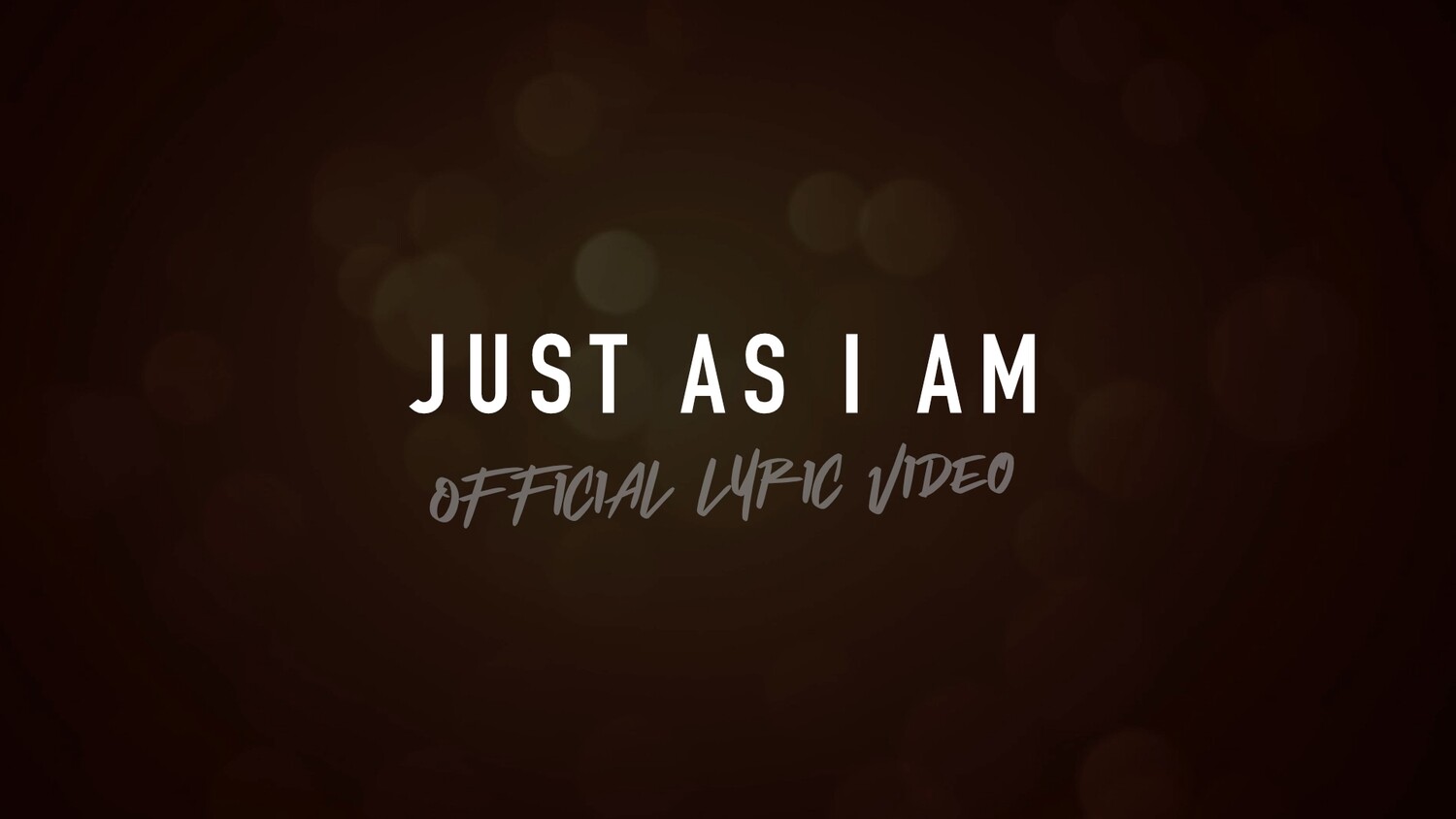 Just As I Am (Acoustic Lyric Video)