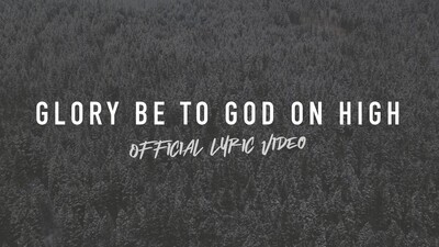 Glory Be to God on High (Full Band Lyric Video)