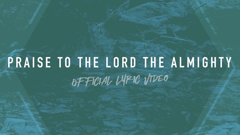 Praise to the Lord the Almighty (Full Band Lyric Video)