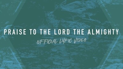 Praise to the Lord the Almighty (Full Band Lyric Video)