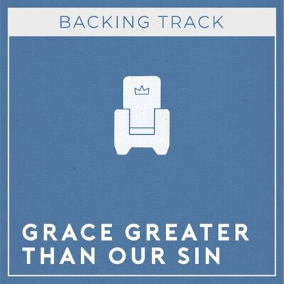Grace Greater Than Our Sin (Backing Track)