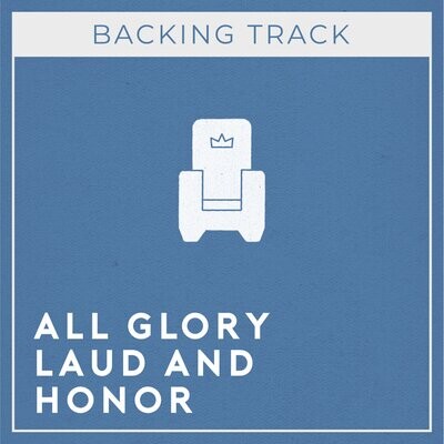 All Glory Laud and Honor (Backing Track)