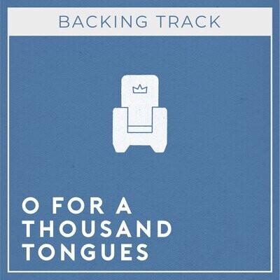 O For a Thousand Tongues to Sing (Backing Track)