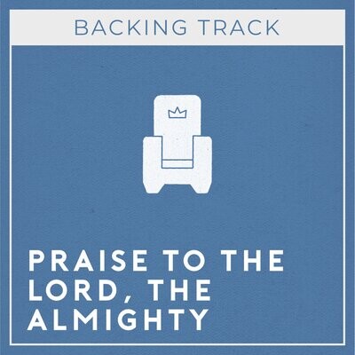 Praise to the Lord the Almighty (Backing Track)