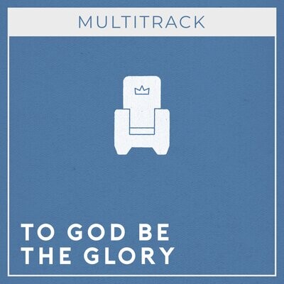 To God Be the Glory (Multitrack)
