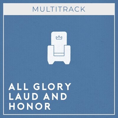 All Glory Laud and Honor (Multitrack)