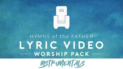 Hymns of The Father Instrumental Lyric Video Pack