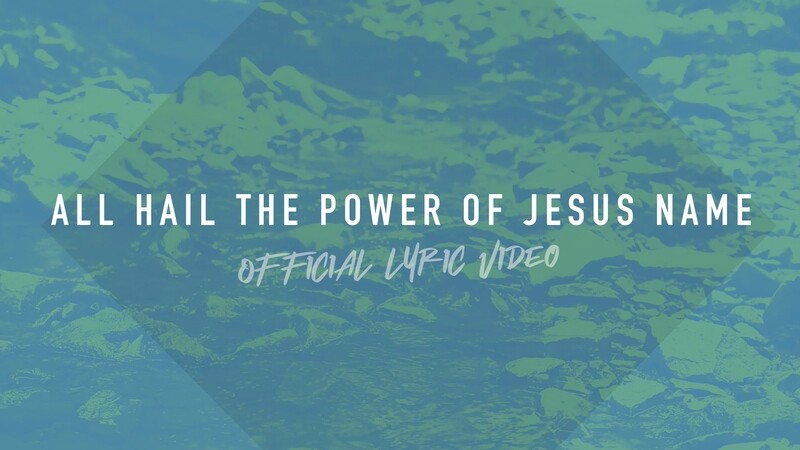 All Hail the Power of Jesus&#39; Name (Full Band Lyric Video)