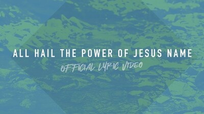 All Hail the Power of Jesus' Name (Full Band Lyric Video)