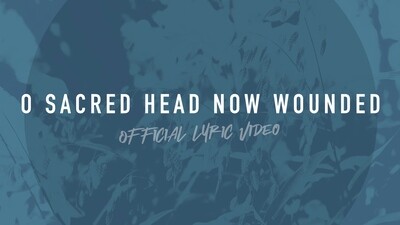 O Sacred Head Now Wounded (Full Band Lyric Video)