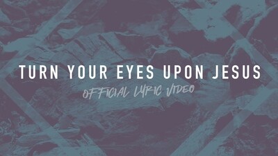 Turn Your Eyes Upon Jesus (Full Band Lyric Video)