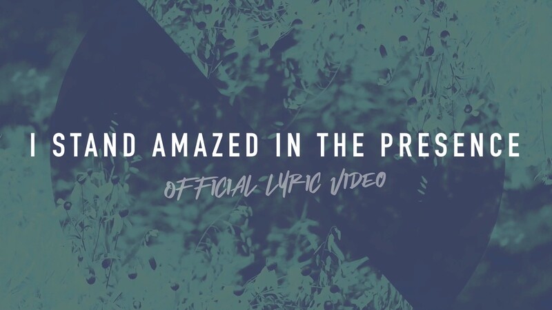 I Stand Amazed In the Presence (Full Band Lyric Video)