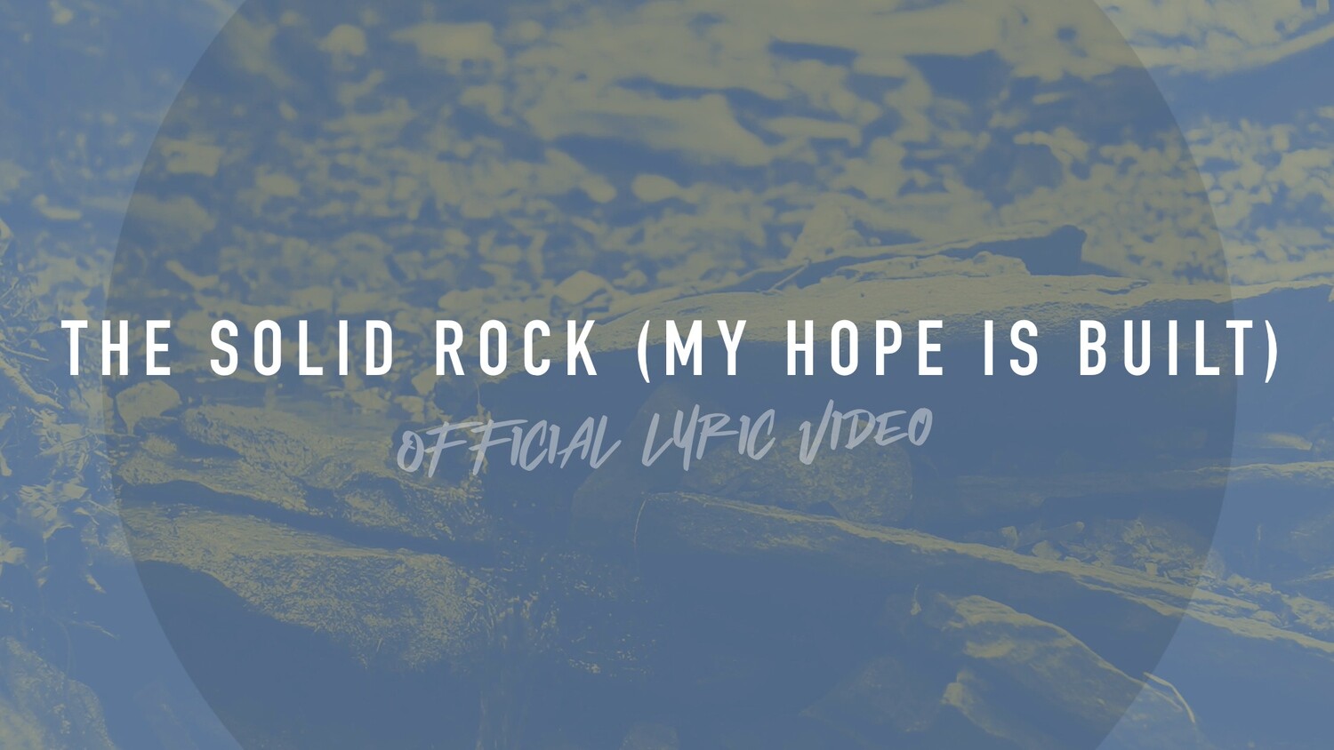 The Solid Rock (My Hope is Built) (Full Band Lyric Video)