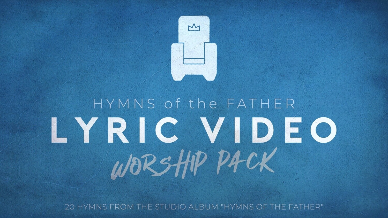 Hymns of The Father Lyric Video Pack