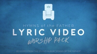 Hymns of The Father Lyric Video Pack