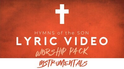 Hymns of the Son Instrumental Lyric Video Pack