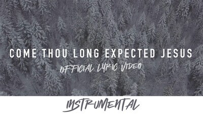 Come Thou Long Expected Jesus (Instrumental Lyric Video)