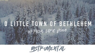 O Little Town of Bethlehem (Instrumental Lyric Video)
