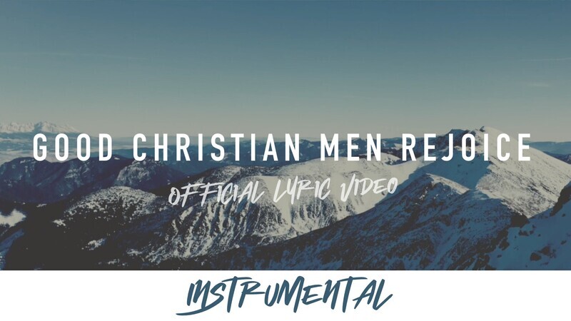 Good Christian Men Rejoice (Instrumental Lyric Video)